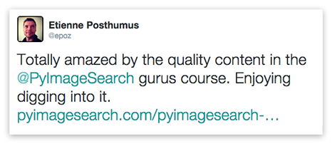 Totally amazed by the quality of content in PyImageSearch Gurus course. Enjoying digging into it.