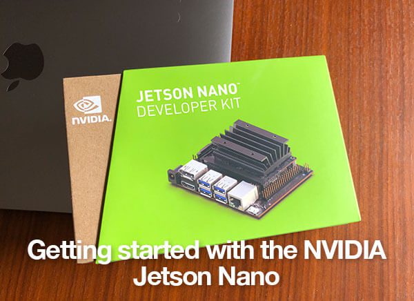 Getting Started With The Nvidia Jetson Nano Pyimagesearch