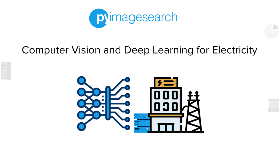 Computer Vision and Deep Learning for Electricity - PyImageSearch