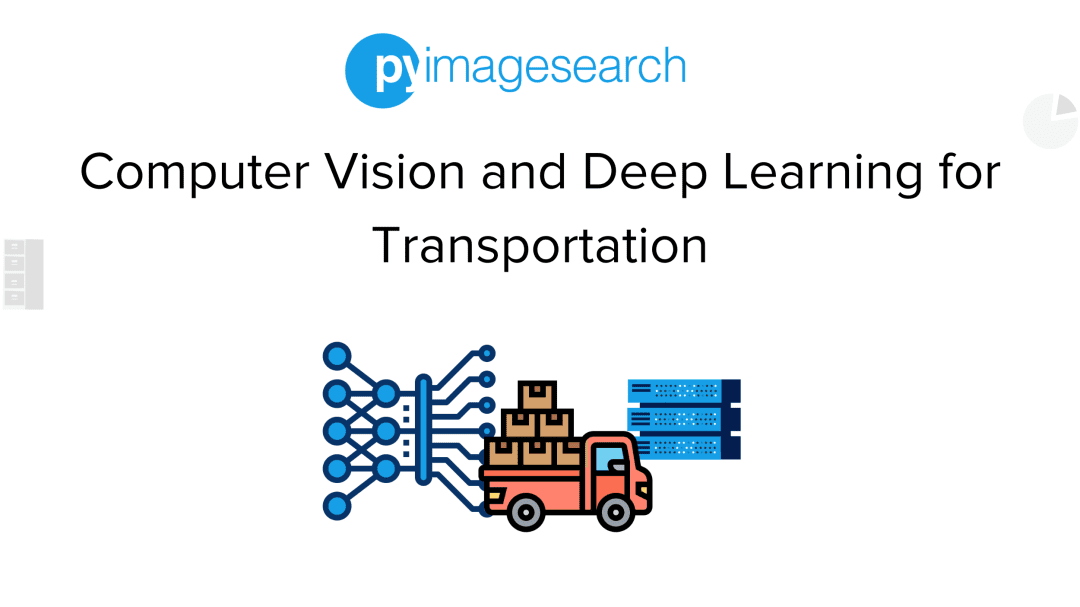 Computer Vision and Deep Learning for Transportation