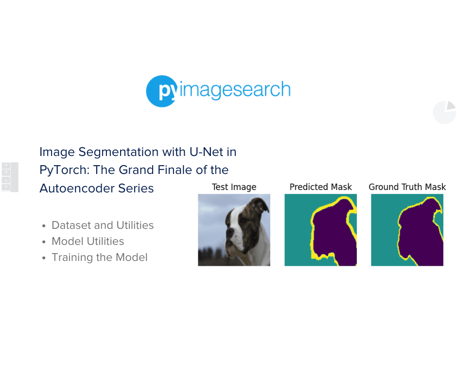 Image Segmentation with U-Net in PyTorch: The Grand Finale of the Autoencoder Series