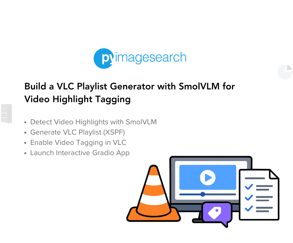 Construct a VLC Playlist Generator with SmolVLM for Video Spotlight Tagging Construct a VLC Playlist Generator with SmolVLM for Video Spotlight Tagging
